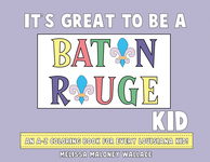 IT'S GREAT TO BE A BATON ROUGE KID  An A to Z Coloring Book