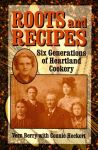 ROOTS AND RECIPES:  Six Generations of Heartland Cookery