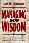 MANAGING WITH WISDOM