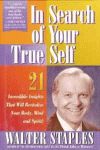IN SEARCH OF YOUR TRUE SELF - 21 Incredible Insights That Will RevitalizeYour Body, Mind, and Spirit