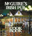 McGUIRE'S IRISH PUB COOKBOOK