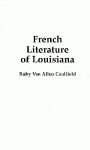 FRENCH LITERATURE OF LOUISIANA