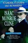 STORMS, FLOODS AND SUNSHINE  Isaac Monroe Cline, an Autobiography