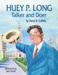HUEY P. LONG: Talker and Doer