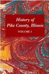 HISTORY OF PIKE COUNTY, ILLINOISVolume 1