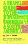TRAVEL GUIDE TO THE JEWISH CARIBBEAN AND SOUTH AMERICA, A