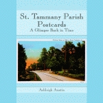 ST. TAMMANY PARISH POSTCARDS  A Glimpse Back in Time