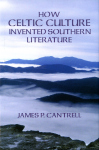 HOW CELTIC CULTURE INVENTED SOUTHERN LITERATURE