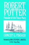 ROBERT POTTER: Founder of the Texas Navy