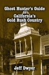 GHOST HUNTER'S GUIDE TO CALIFORNIA'S GOLD RUSH COUNTRY  epub Edition
