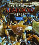 LOUISIANA SEAFOOD BIBLE, THE Crabs