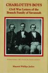 CHARLOTTE'S BOYS Civil War Letters of the Branch Family of Savannah