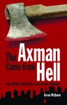 AXMAN CAME FROM HELL AND OTHER SOUTHERN TRUE CRIME STORIES, THE epub Edition