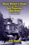 GHOST HUNTER'S GUIDE TO THE SAN FRANCISCO BAY AREA  Revised Edition